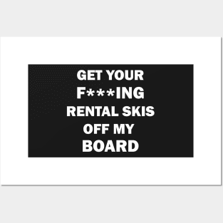 Get your rental skis off my board Posters and Art